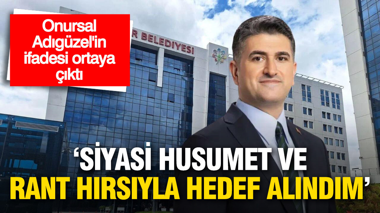Onursal Adıgüzel: “Siyasi Rekabet ve Rant Hırsıyla Hedef Haline Geldim”