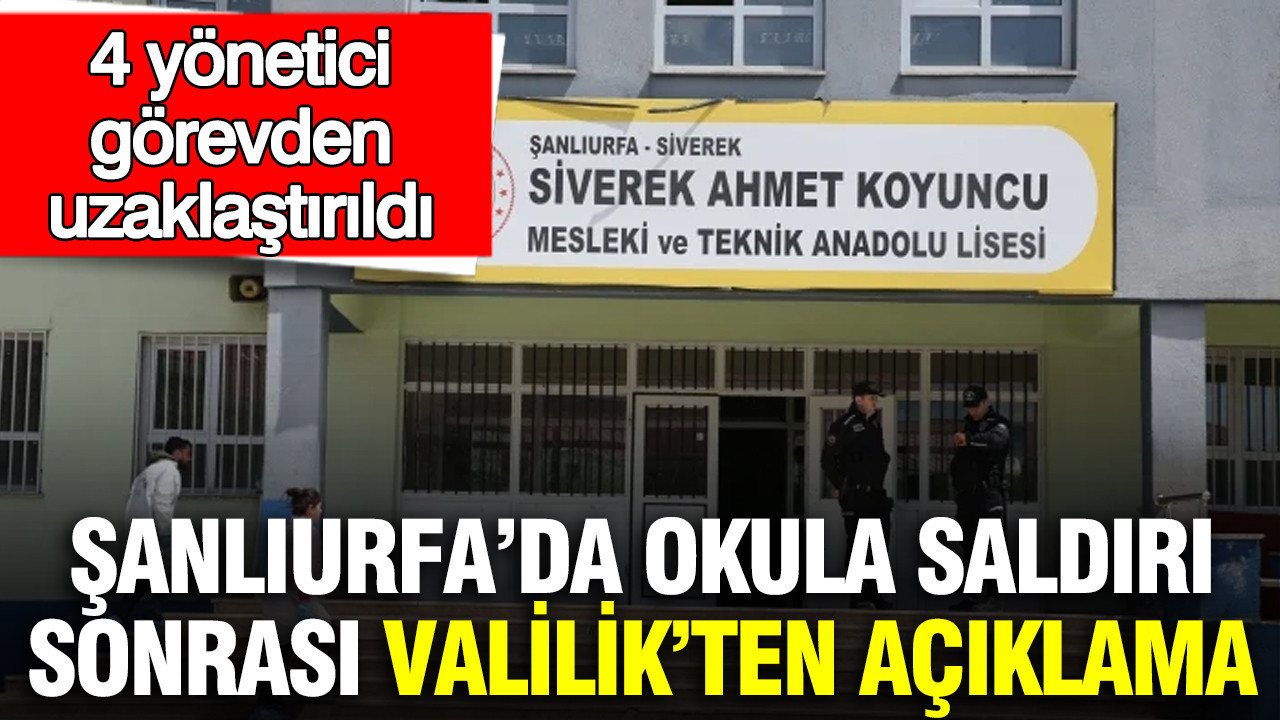 Şanlıurfa’daki Okul Saldırısı Sonrası Valilik’ten Önlemler: 4 Yönetici Görevden Alındı